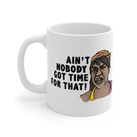 Ain't Nobody Got Time For That! ⌚ - Coffee Mug