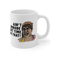 Ain't Nobody Got Time For That! ⌚ - Coffee Mug