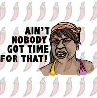 Ain't Nobody Got Time For That! ⌚ - Women's T Shirt