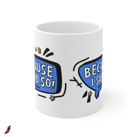 Because I Said So 🗨️ – Coffee Mug