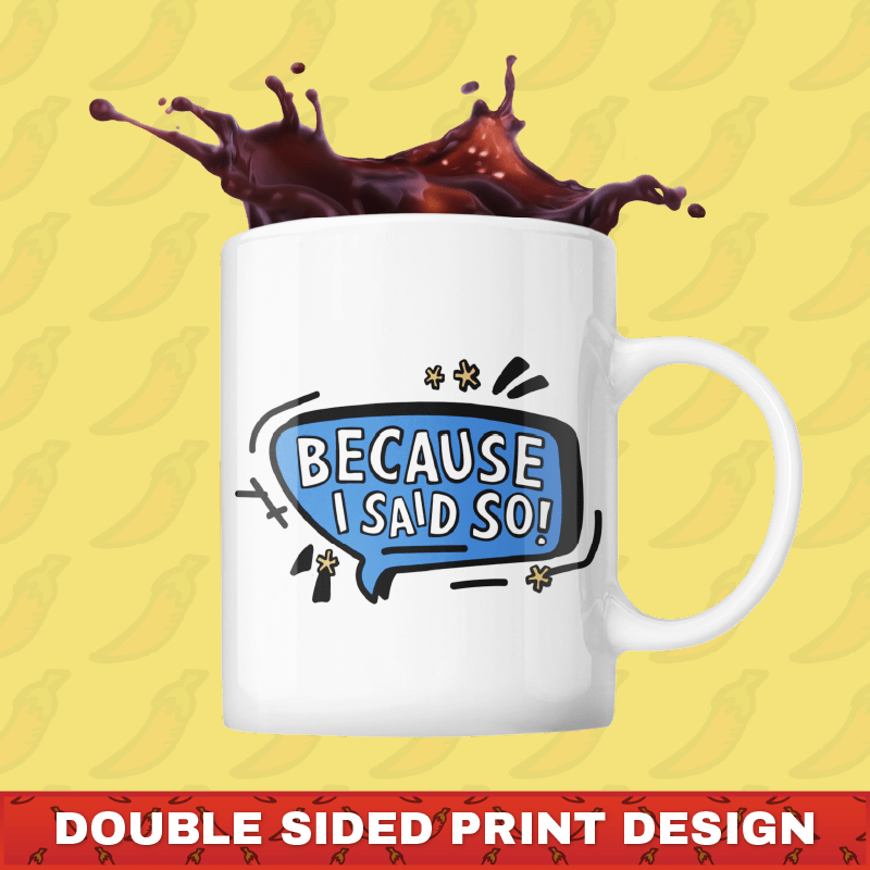 Because I Said So 🗨️ – Coffee Mug