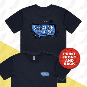 Because I Said So 🗨️– Men's T Shirt