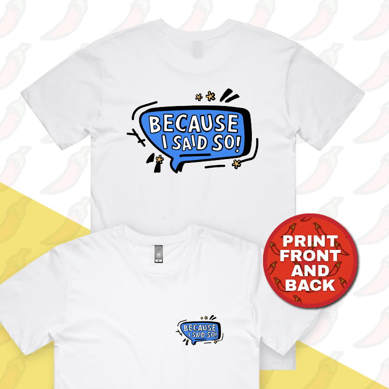 Because I Said So 🗨️– Men's T Shirt