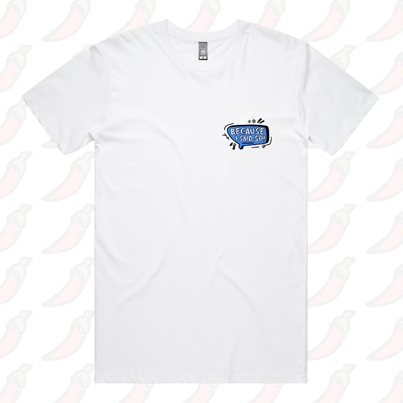 Because I Said So 🗨️– Men's T Shirt