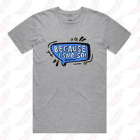 Because I Said So 🗨️– Men's T Shirt