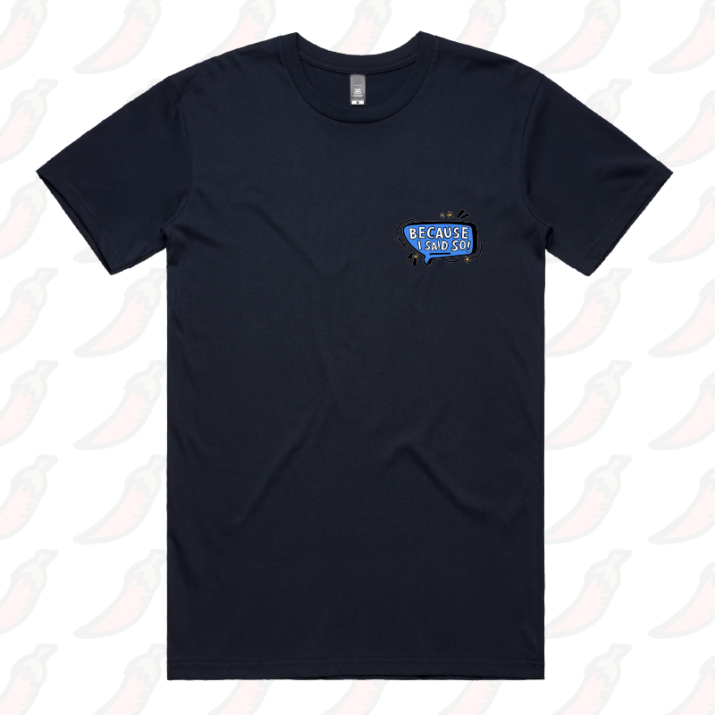 Because I Said So 🗨️– Men's T Shirt