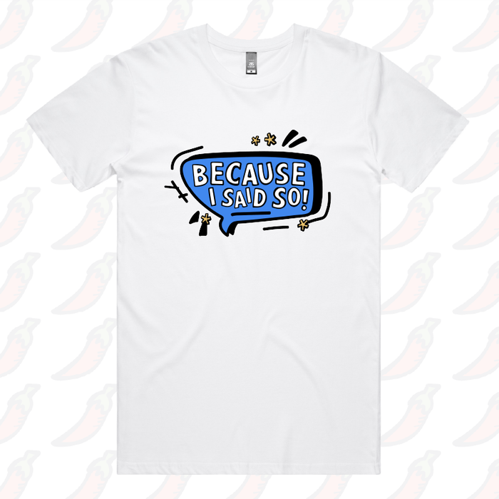 Because I Said So 🗨️– Men's T Shirt