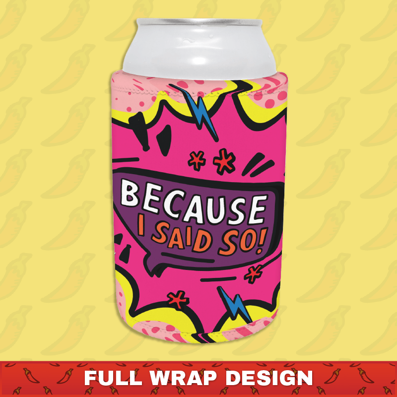 Because I Said So 🗨️ – Stubby Holder