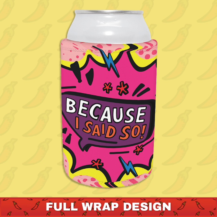Because I Said So 🗨️ – Stubby Holder