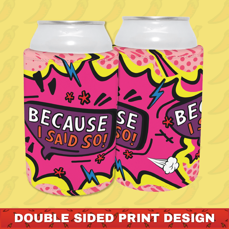 Because I Said So 🗨️ – Stubby Holder