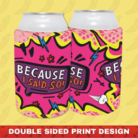 Because I Said So 🗨️ – Stubby Holder