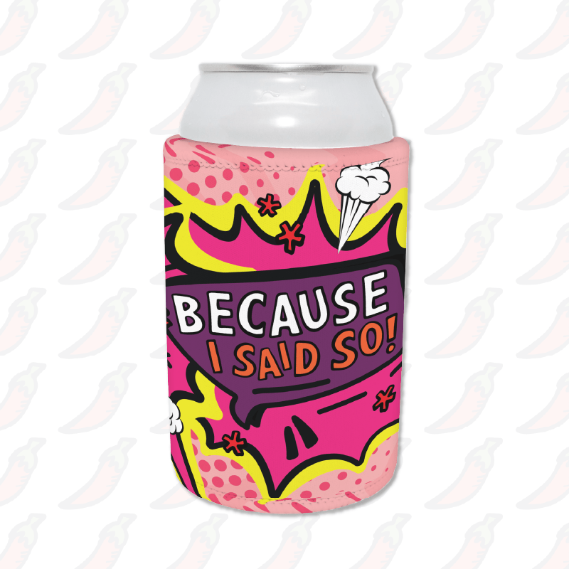 Because I Said So 🗨️ – Stubby Holder