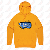 Because I Said So 🗨️ – Unisex Hoodie