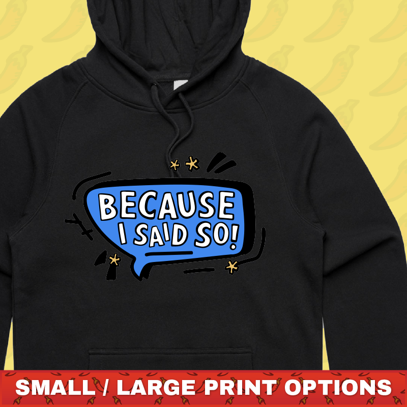 Because I Said So 🗨️ – Unisex Hoodie