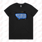 Because I Said So 🗨️ – Women's T Shirt