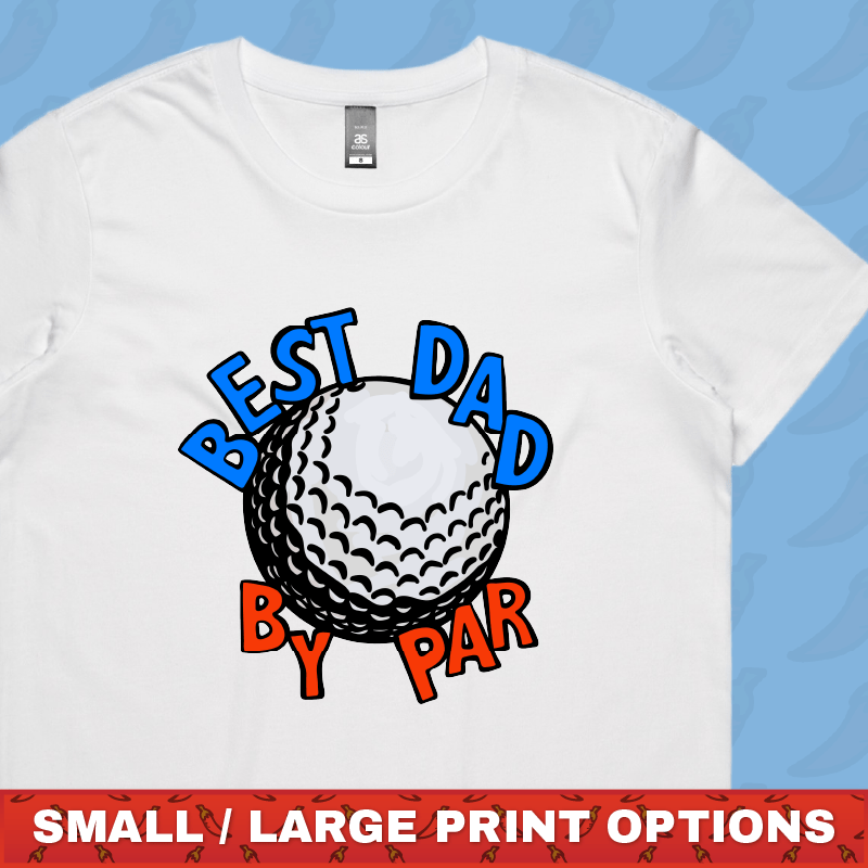 Best Dad By Par Ball ⛳ – Women's T Shirt