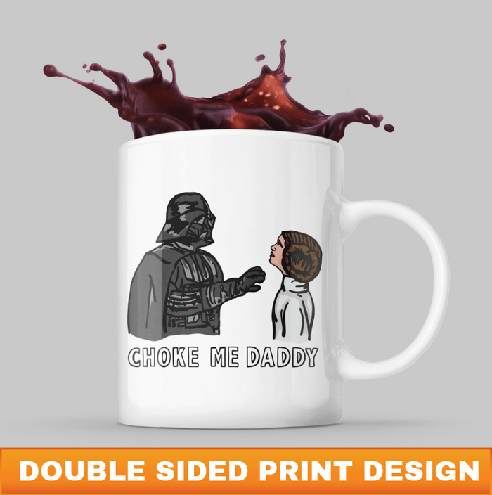 Choke Me Daddy 😲 - Coffee Mug