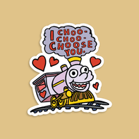 Choo Choo Choose You 🚂- Sticker