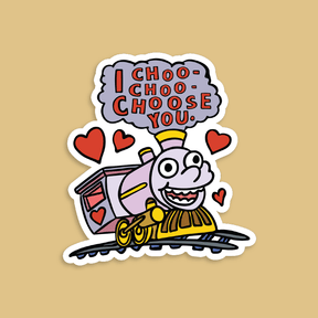 Choo Choo Choose You 🚂- Sticker
