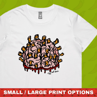 Ciggy Butt-Brain 🚬🧠 - Women's T Shirt