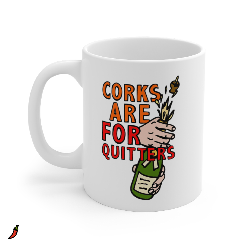 Corks Are For Quitters 🍾 – Coffee Mug