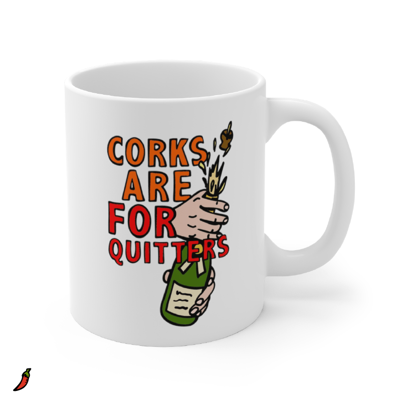 Corks Are For Quitters 🍾 – Coffee Mug