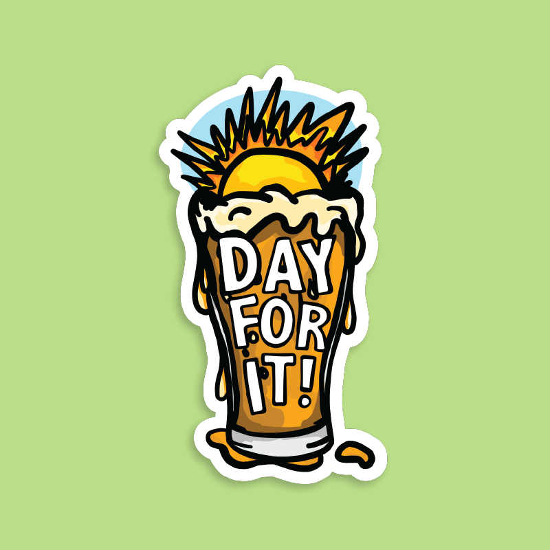 Day For It ☀️ - Sticker