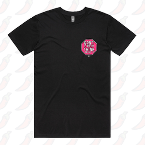 Don’t Even Think About It 🛑 - Men's T Shirt