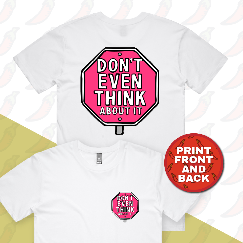 Don’t Even Think About It 🛑 - Men's T Shirt