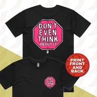Don’t Even Think About It 🛑 - Men's T Shirt