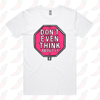 Don’t Even Think About It 🛑 - Men's T Shirt