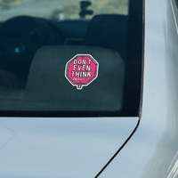 Don’t Even Think About It 🛑 - Sticker