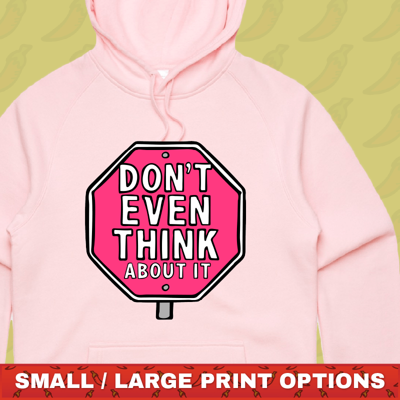 Don’t Even Think About It 🛑 - Unisex Hoodie