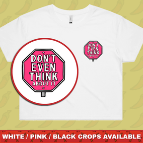 Don’t Even Think About It 🛑 - Women's Crop Top