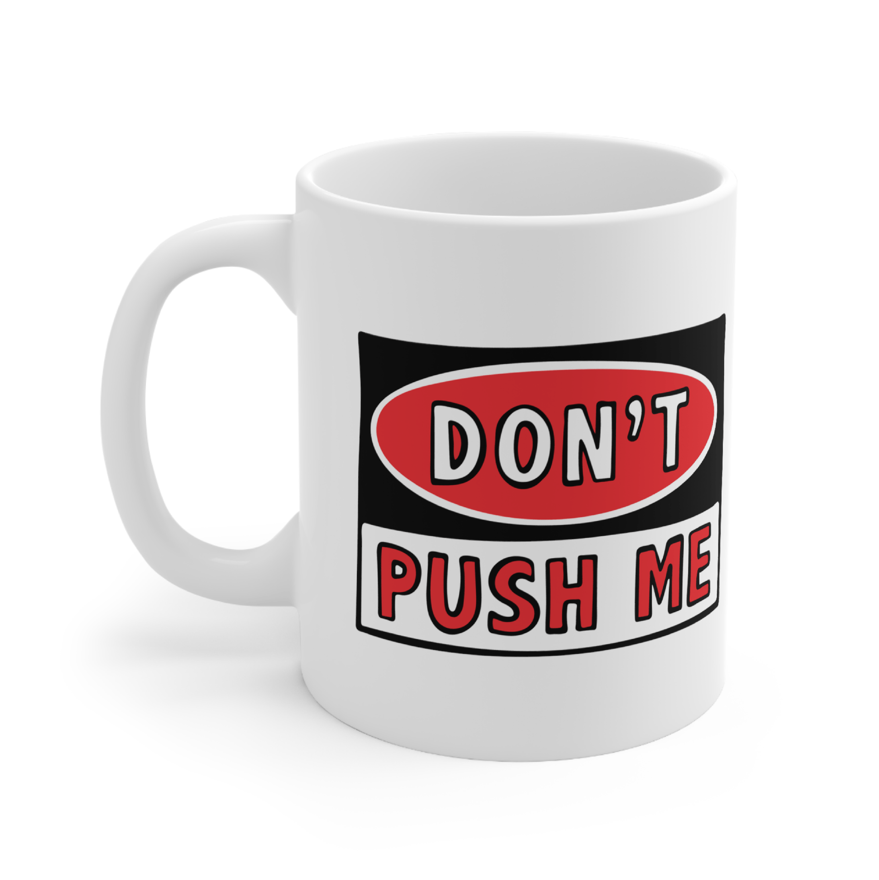 Don’t Push Me 🛑 - Coffee Mug