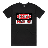 Don’t Push Me 🛑 - Men's T Shirt