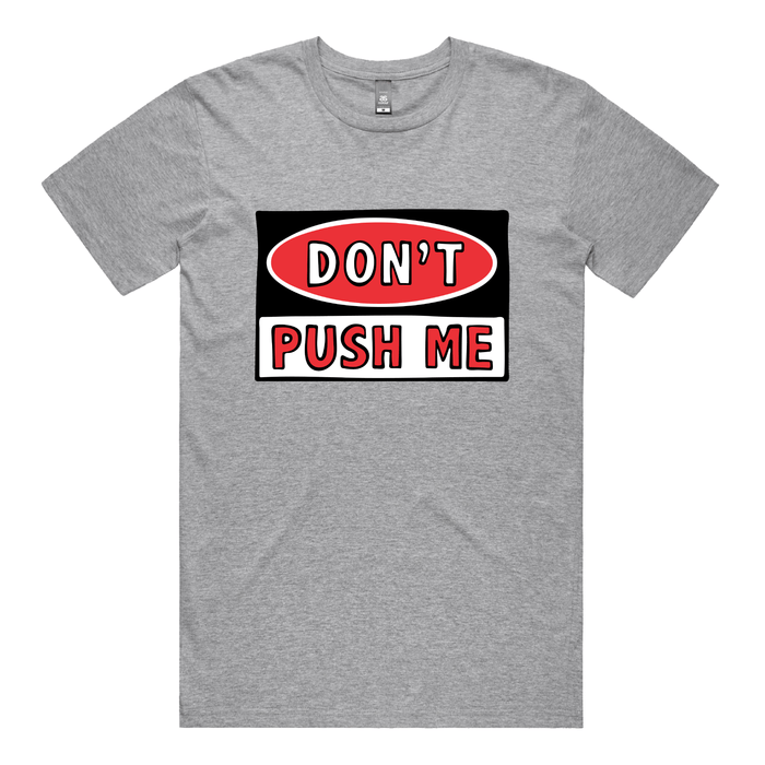 Don’t Push Me 🛑 - Men's T Shirt