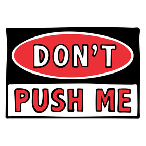 Don’t Push Me 🛑 – Women's T Shirt