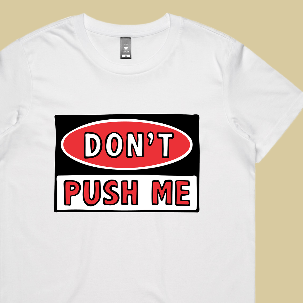 Don’t Push Me 🛑 – Women's T Shirt