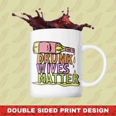 Drunk Wives Matter 🥂 – Coffee Mug