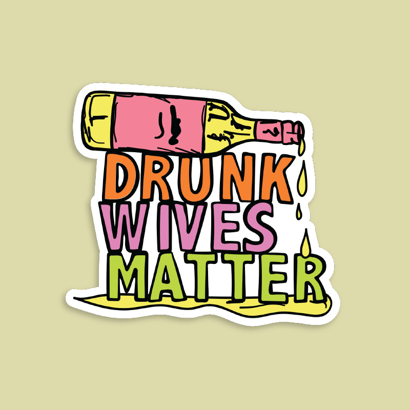 Drunk Wives Matter 🥂 – Sticker
