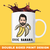 Eric Banana 🍌 - Coffee Mug