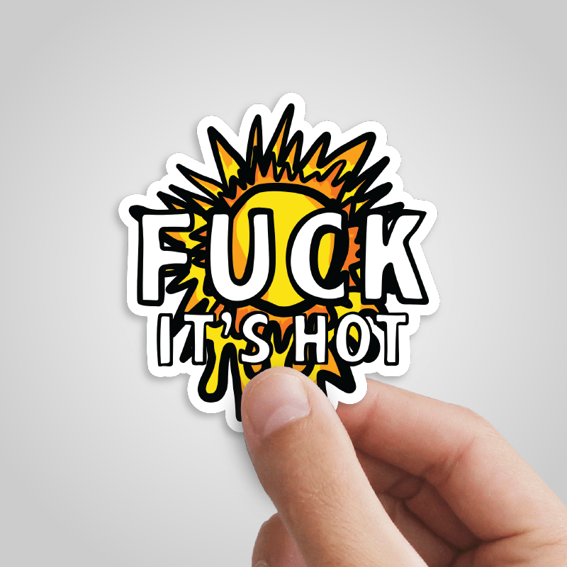 F It’s Hot ☀🤬 - Sticker