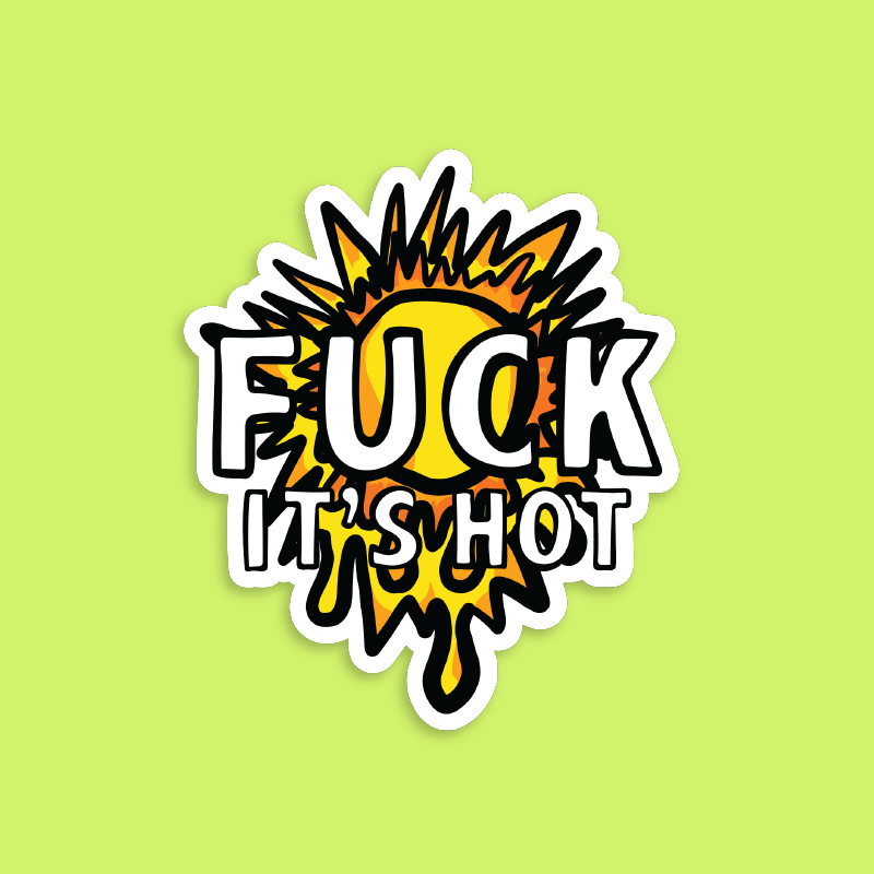 F It’s Hot ☀🤬 - Sticker