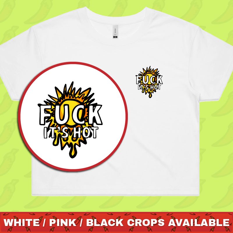 F It’s Hot ☀🤬 -  Women's Crop Top