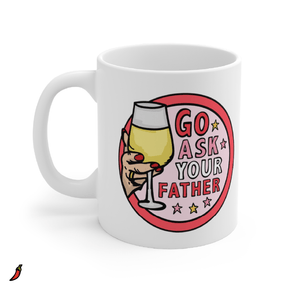 Go Ask Your Father 🍷 – Coffee Mug