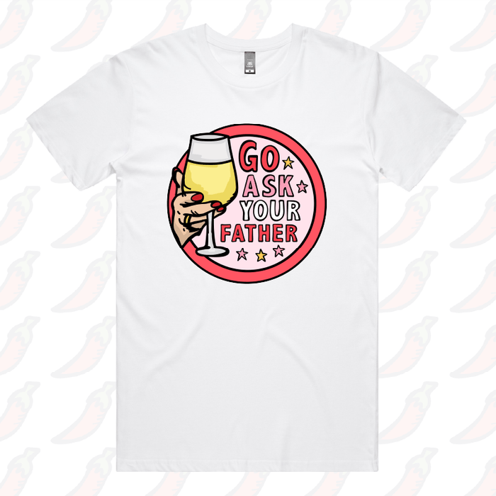 Go Ask Your Father 🍷 – Men's T Shirt