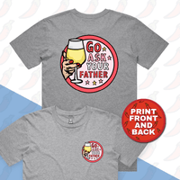 Go Ask Your Father 🍷 – Men's T Shirt