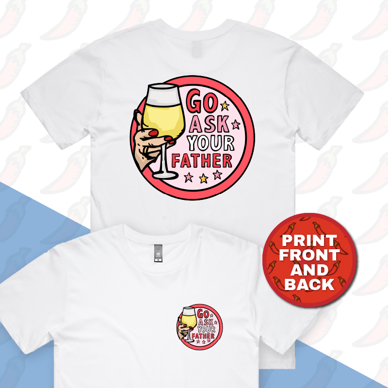 Go Ask Your Father 🍷 – Men's T Shirt