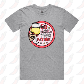 Go Ask Your Father 🍷 – Men's T Shirt